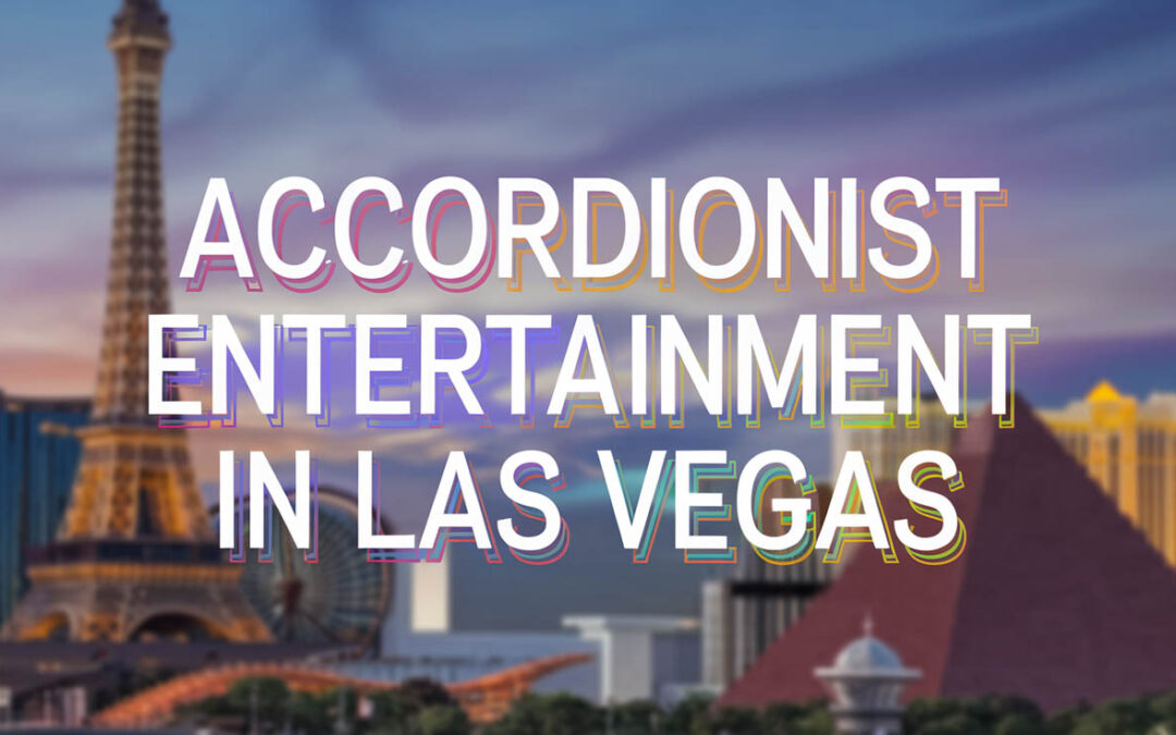 Accordionist Entertainment in Las Vegas