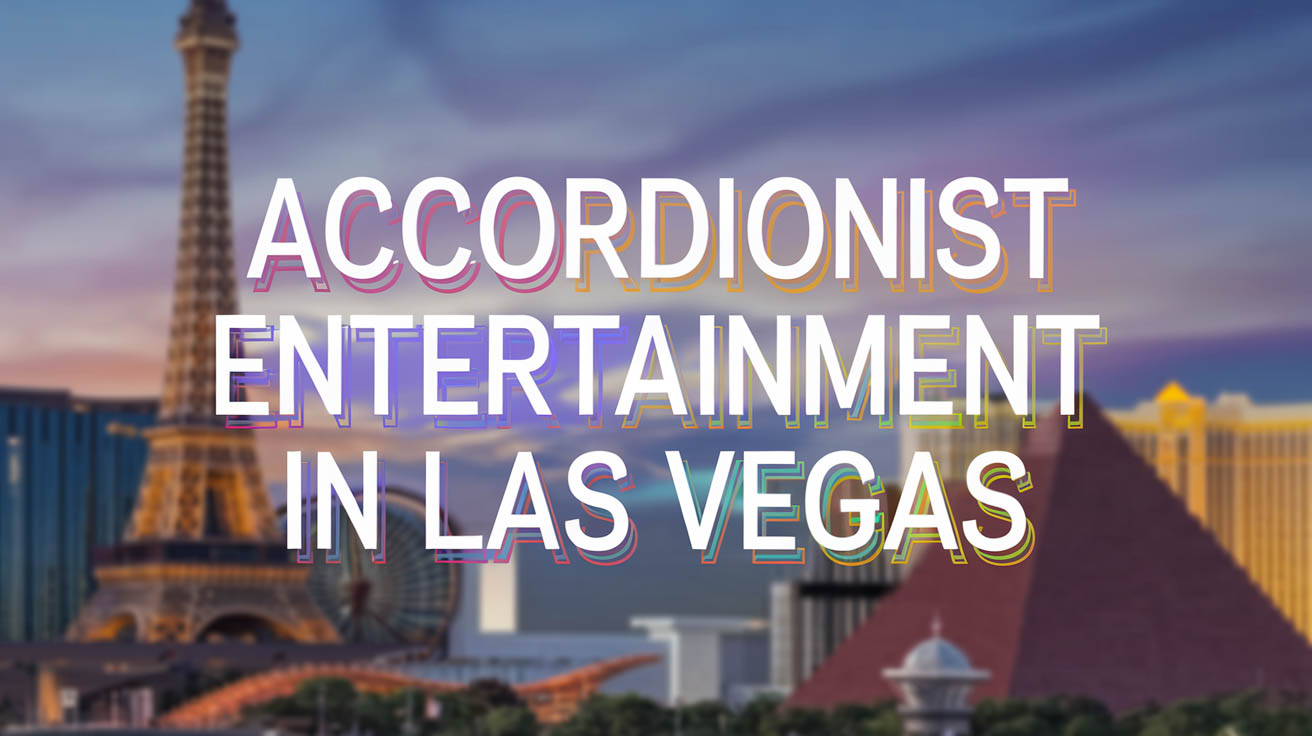 Accordionist Entertainment in Las Vegas