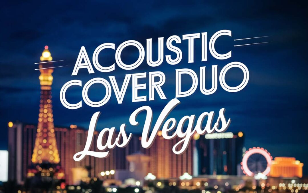 Acoustic Cover Duo Entertainment in Las Vegas