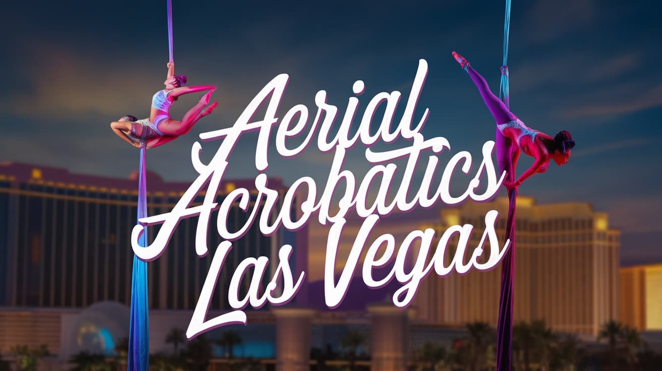 Aerial Acrobatics Entertainment in Las Vegas