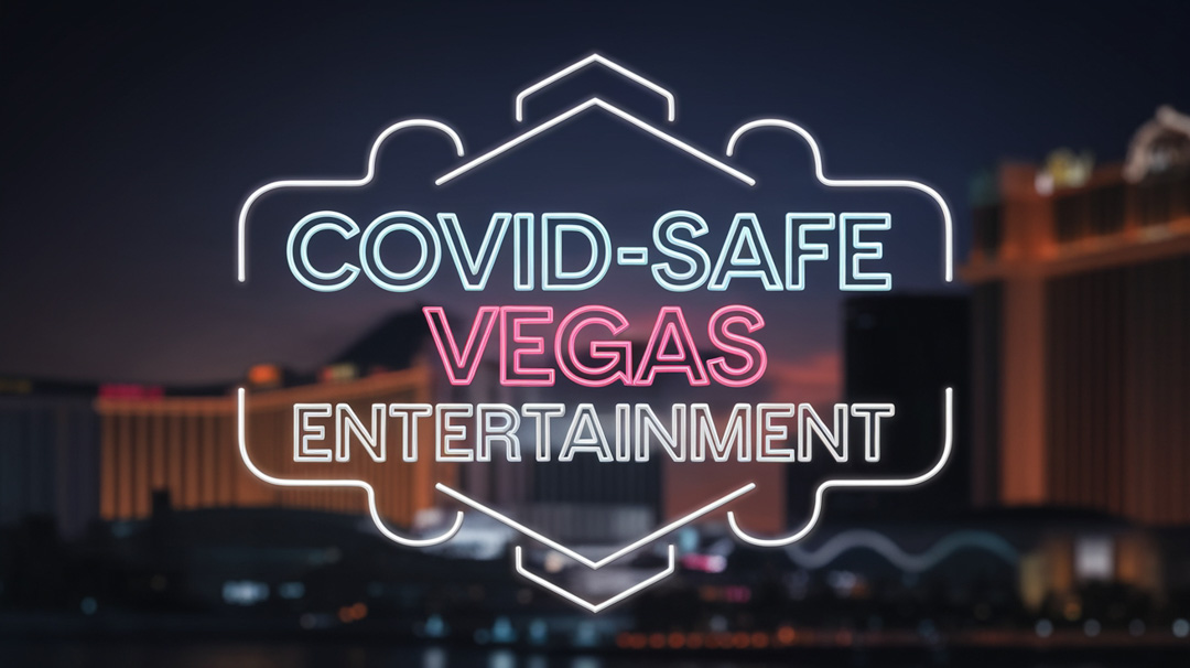 COVID-Safe Entertainment Options in Las Vegas