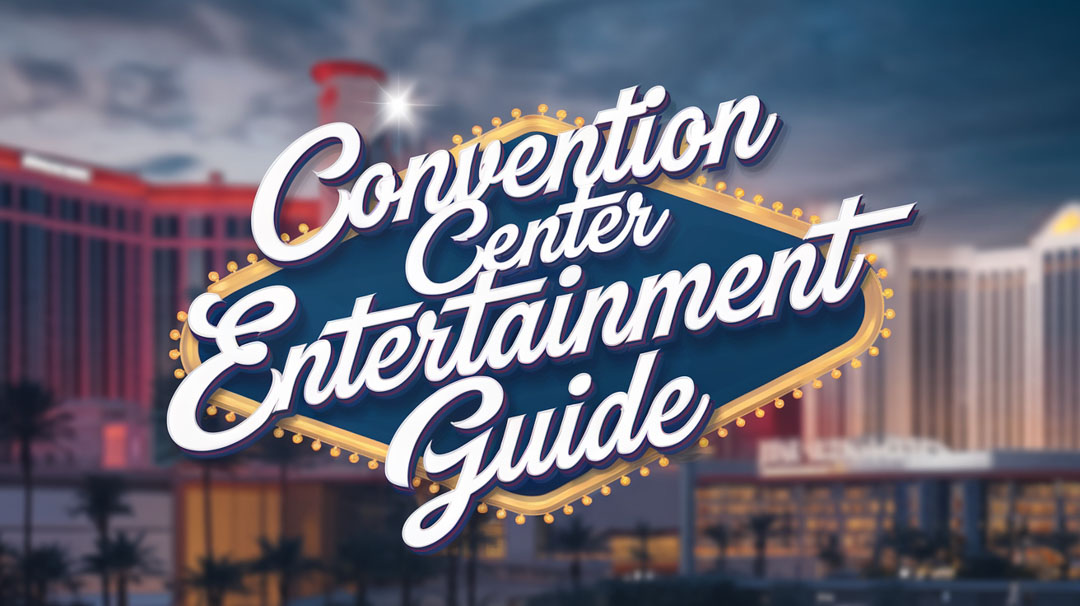 Las Vegas Convention Center Entertainment Guide