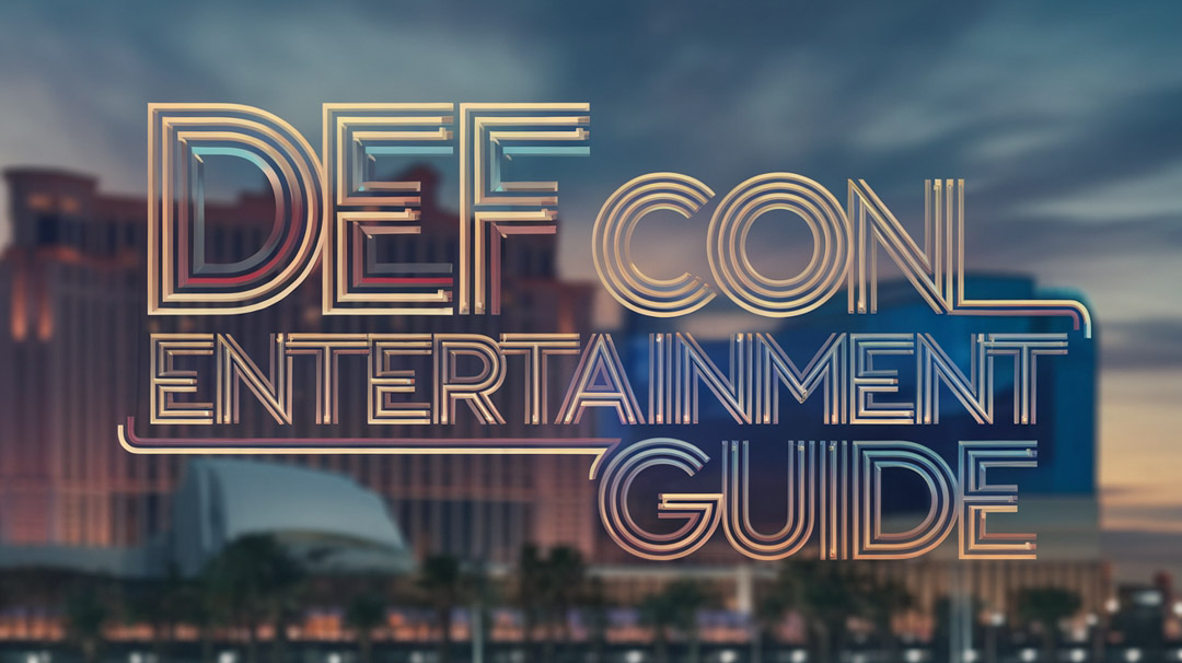 DEF CON Entertainment Guide