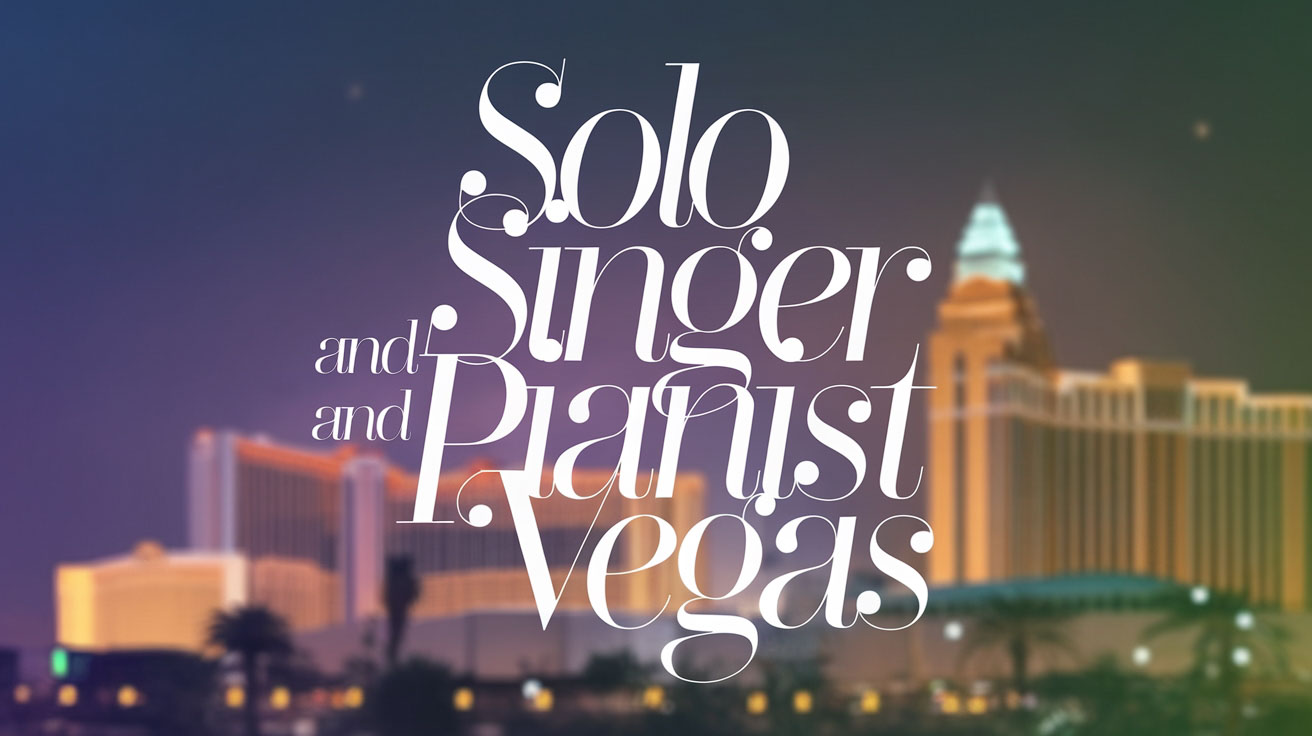 Solo Singer and Pianist in Las Vegas