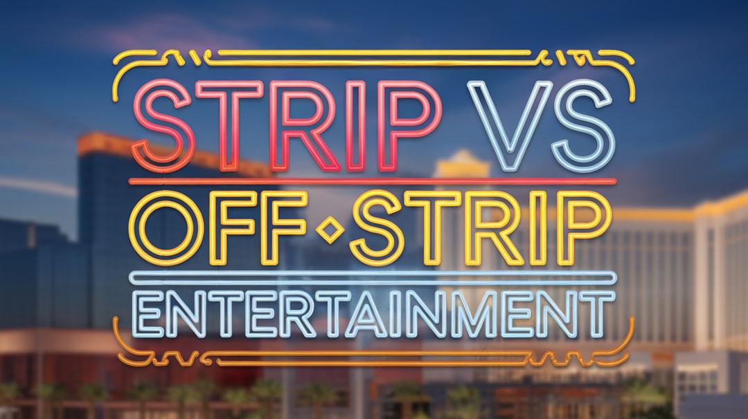 How to Choose Between Las Vegas Strip and Off-Strip Entertainment Options