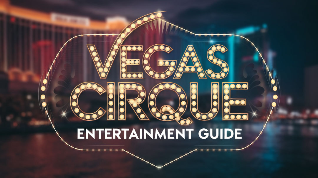 Vegas Cirque Entertainment Guide