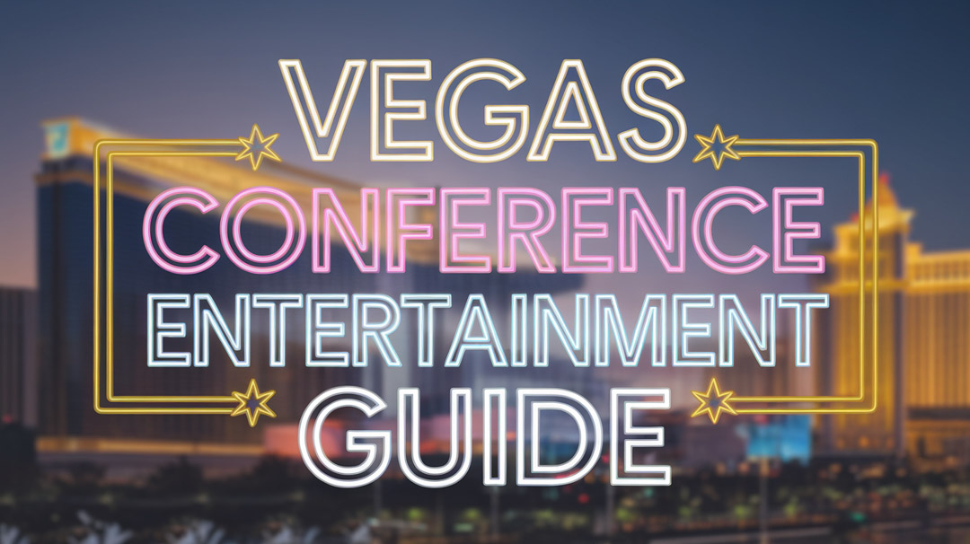 Vegas Conference Entertainment Guide